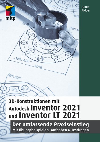 3D-Kon­struk­tio­nen mit Auto­desk In­ven­tor 2021 und In­ven­tor LT 2021